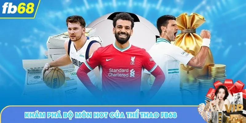 Khám phá bộ môn hot của thể thao FB68