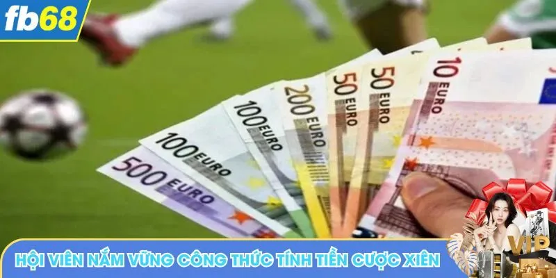 Hội viên nắm vững công thức tính tiền cược Xiên