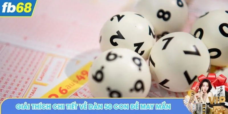 Giải thích chi tiết về dàn 50 con đề may mắn