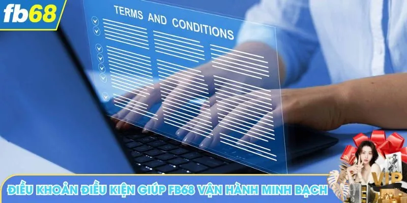 Điều khoản điều kiện giúp FB68 vận hành minh bạch